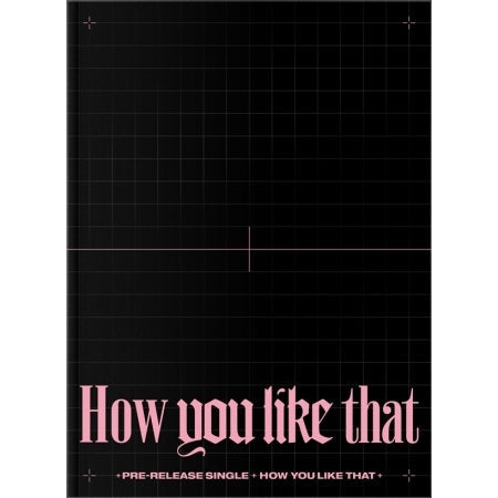 BLACKPINK - HOW YOU LIKE THAT ( SINGLE ALBUM ) SPECIAL EDITION - K Pop Pink Store