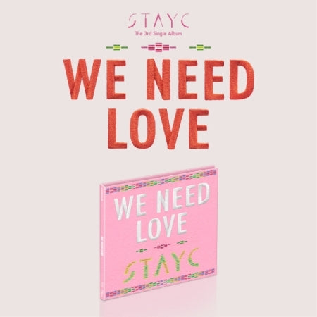 STAYC - WE NEED LOVE (3rd single album) [Digipack Ver.][LIMITED EDITION]